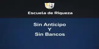 Sin Anticipos o Bancos