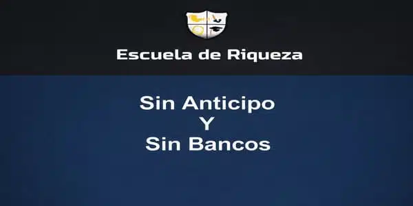 Sin Anticipos o Bancos